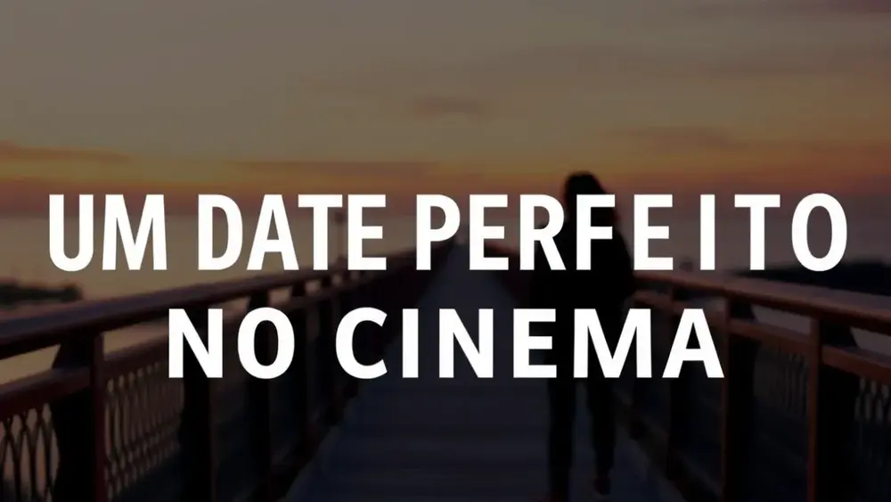 Um Date Perfeito no cinema: resumo sem spoilers, bem direto